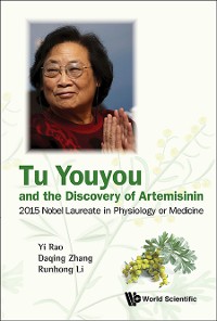 Cover Tu Youyou And The Discovery Of Artemisinin: 2015 Nobel Laureate In Physiology Or Medicine