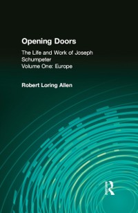 Cover Opening Doors: Life and Work of Joseph Schumpeter