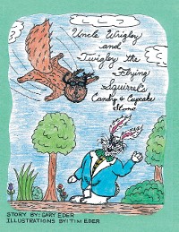 Cover Uncle Wrigley and Twigley the Flying Squirrel's Candy and Cupcake Store