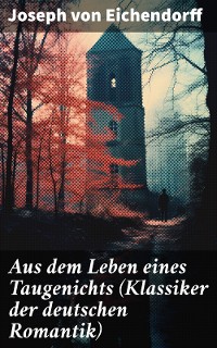 Cover Aus dem Leben eines Taugenichts (Klassiker der deutschen Romantik)