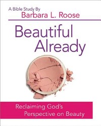 Cover Beautiful Already - Women's Bible Study Participant Book