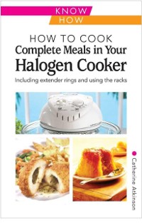 Cover How to Cook Complete Meals in your Halogen Cooker