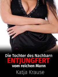 Cover Die Tochter des Nachbarn entjungfert vom reichen Mann