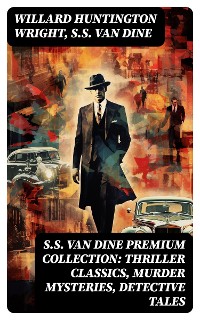Cover S.S. VAN DINE Premium Collection: Thriller Classics, Murder Mysteries, Detective Tales