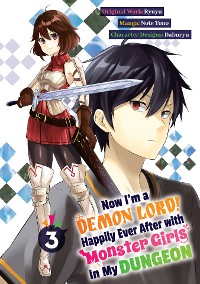 Cover Now I'm a Demon Lord! Happily Ever After with Monster Girls in My Dungeon (Manga) Volume 3