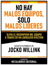 Cover No Hay Malos Equipos, Solo Malos Lideres - Basado En Las Enseñanzas De Jocko Willink