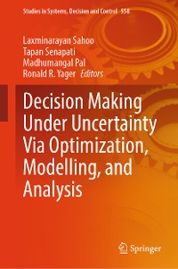 Cover Decision Making Under Uncertainty Via Optimization, Modelling, and Analysis