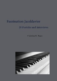 Cover Faszination Jazzklavier - 20 Porträts und Interviews