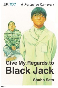 Cover Give My Regards to Black Jack - Ep.107 A Future in Captivity (English version)