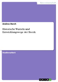 Cover Historische Wurzeln und Entwicklungswege der Bionik