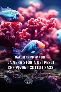 Cover La vera storia dei Pesci che vivono sotto i sassi