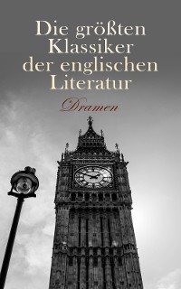 Cover Die größten Klassiker der englischen Literatur: Dramen
