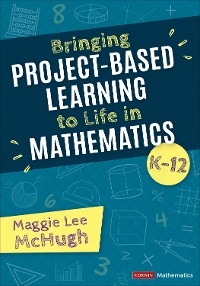 Cover Bringing Project-Based Learning to Life in Mathematics, K-12