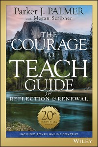 Cover The Courage to Teach Guide for Reflection and Renewal, 20th Anniversary Edition