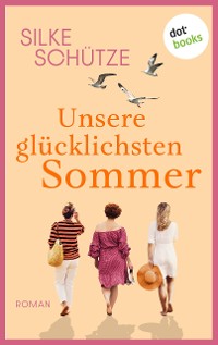 Cover Unsere glücklichsten Sommer – oder: Links und Rechts vom Glück