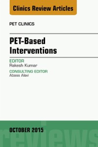 Cover PET-Based Interventions, An Issue of PET Clinics