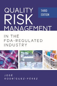 Cover Quality Risk Management in the FDA-Regulated Industry