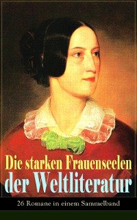 Cover Die starken Frauenseelen der Weltliteratur (26 Romane in einem Sammelband)