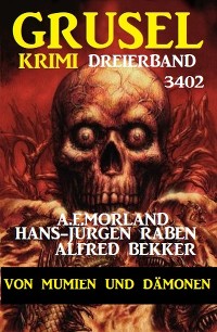 Cover Gruselkrimi Dreierband 3402 - Von Mumien und Dämonen