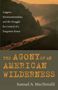 Cover Agony of an American Wilderness