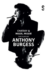 Cover Chatsky & Miser, Miser! Two Plays by Anthony Burgess