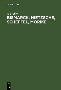 Cover Bismarck, Nietzsche, Scheffel, Mörike