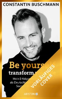 Cover Be yourself – transform Your Life