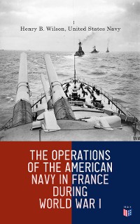 Cover The Operations of the American Navy in France During World War I