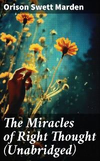 Cover The Miracles of Right Thought (Unabridged)