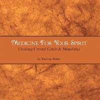 Cover Medicine for Your Spirit, Crystal Grids and Mandalas