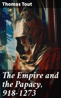 Cover The Empire and the Papacy, 918-1273