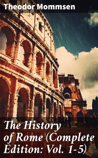Cover The History of Rome (Complete Edition: Vol. 1-5)