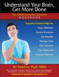 Cover Understand Your Brain, Get More Done : The ADHD Executive Functions Workbook