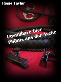Cover Unstillbare Gier - Phönix aus der Asche