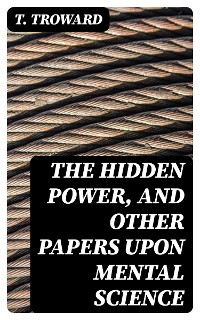 Cover The Hidden Power, and Other Papers upon Mental Science