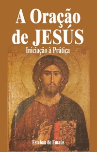 Cover A Oração de Jesús   Iniciação à Prática