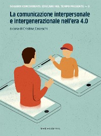 Cover La comunicazione interpersonale e intergenerazionale nell’era 4.0