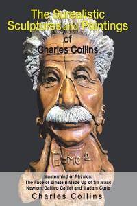 Cover The Surealistic Sculpture and Paintings of Charles Collins