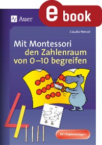 Cover Mit Montessori den Zahlenraum von 0-10 begreifen