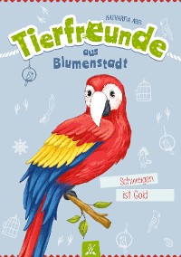 Cover Tierfreunde aus Blumenstadt : Schweigen ist Gold