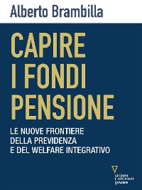 Cover Capire i fondi pensione. Le nuove frontiere della previdenza e del welfare integrativo