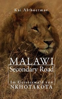 Cover Malawi Secondary Road. Im Geisterwald von Nkhotakota