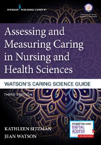 Cover Assessing and Measuring Caring in Nursing and Health Sciences: Watson’s Caring Science Guide
