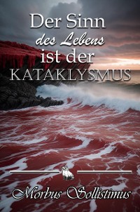 Cover Der Sinn des Lebens ist der Kataklysmus