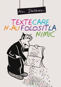 Cover Texte care n-au folosit la nimic