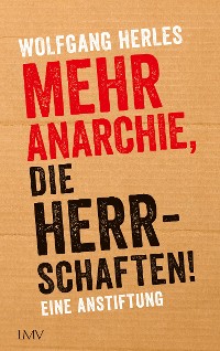 Cover Mehr Anarchie, die Herrschaften!