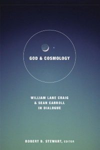 Cover God and Cosmology: William Lane Craig and Sean Carroll in Dialogue