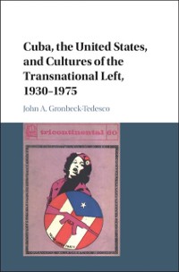 Cover Cuba, the United States, and Cultures of the Transnational Left, 1930-1975