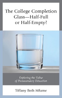 Cover The College Completion Glass—Half-Full or Half-Empty?