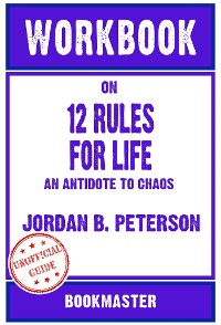 Cover Workbook on 12 Rules for Life: An Antidote to Chaos by Jordan B. Peterson | Discussions Made Easy